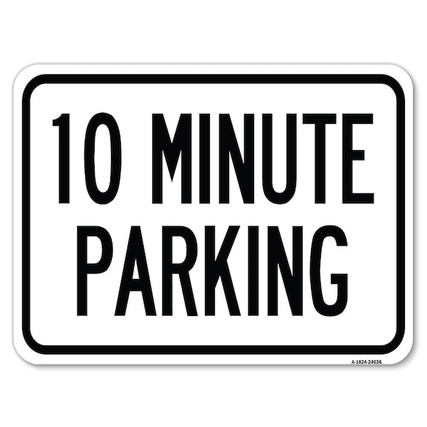 Signmission 10 Minute Parking Heavy-Gauge Aluminum Rust Proof Parking Sign, 18" x 24", A-1824-24636 A-1824-24636 - main